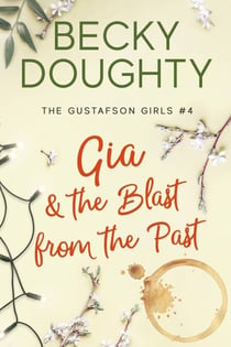 Gia & the Blast from the Past - The Gustafson Girls, #4