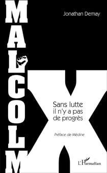 Malcolm X - Sans lutte il n'y a pas de progrès