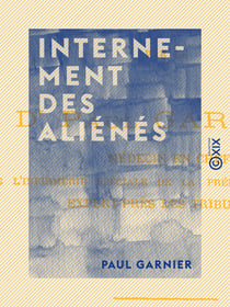 Internement des aliénés - Thérapeutique et législation