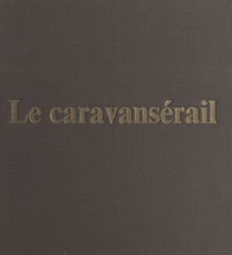 Le caravansérail - Journal du 1er pèlerinage œcuménique au pays de la Bible, 27 mars-7 avril 1961