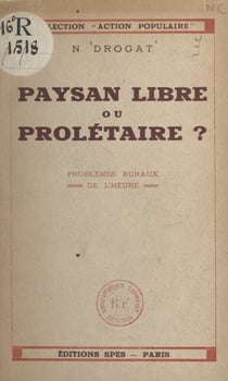 Paysan libre ou prolétaire ? - Problèmes ruraux de l'heure