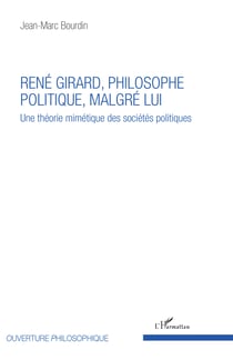 René Girard, philosophe politique, malgré lui - Une théorie mimétique des sociétés politiques