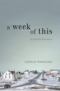 Week of This, A - a novel in seven days