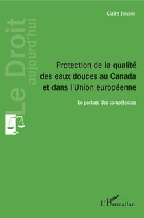 Protection de la qualité des eaux douces au Canada et dans l'Union européenne - Le partage des compétences