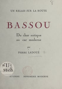 Un relais sur la route : Bassou - Du char antique au car moderne