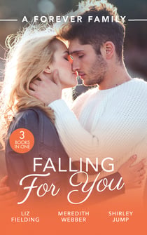 A Forever Family: Falling For You - The Last Woman He'd Ever Date / A Forever Family for the Army Doc / One Day to Find a Husband