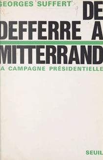 De Defferre à Mitterand - La campagne présidentielle