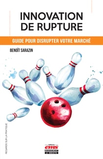 Innovation de rupture - Guide pour disrupter votre marché