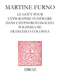 Une "Fantaisie" sur l'Antique - Le goût pour l'épigraphie funéraire dans l'Hypnerotomachia Poliphili de Francesco Colonna