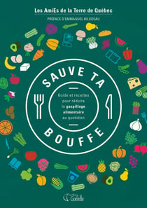 Sauve ta bouffe - Guide et recettes pour réduire le gaspillage alimentaire au quotidien