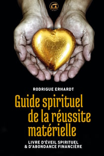 Guide spirituel de la réussite matérielle - Livre d'éveil spirituel et d'abondance financière