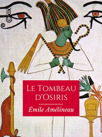 Le Tombeau d'Osiris - Monographie de la découverte faite en 1897-1898