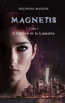 Magnetis - tome 1, l'Ombre et la Lumière