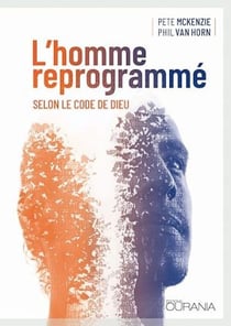 L'homme reprogrammé - selon le code de Dieu