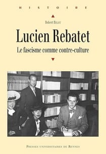 Lucien Rebatet - Le fascisme comme contre-culture