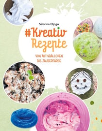 #Kreativ Rezepte - von Aktivbällchen bis Zauberfarbe