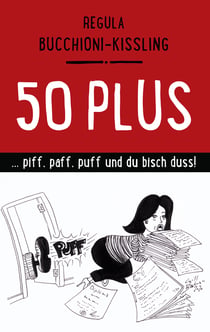 50 plus - ... piff, paff, puff und du bisch duss!