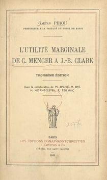 L'utilité marginale de C. Menger à J.-B. Clark - Conférences faites à l'École pratique des hautes études en 1931-1932