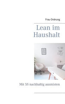 Lean im Haushalt - Mit 5S nachhaltig ausmisten