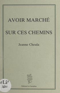 Avoir marché sur ces chemins