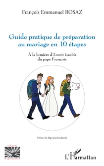 Guide pratique de préparation au mariage en 10 étapes - À la lumière d'Amoris Laetitia du pape François