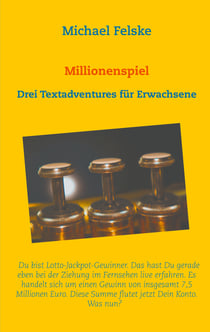 Millionenspiel - Drei Textadventures für Erwachsene