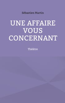 Une affaire vous concernant - Théâtre