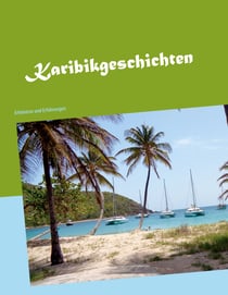 Karibikgeschichten - Erlebnisse und Erfahrungen