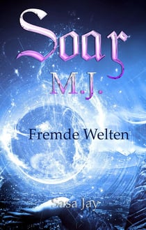 Soar M.J. 1 - Fremde Welten