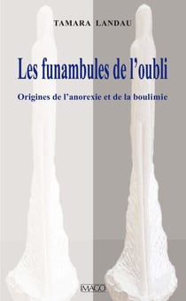 Les Funambules de l'oubli - Origines de l'anorexie et de la boulimie