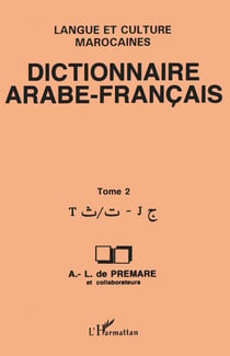 Dictionnaire Arabe-Français - Tome 2 - Langue et culture marocaines