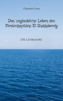 Das unglaubliche Leben des Piratenkapitäns El Shakkabowly - Die Lehrjahre