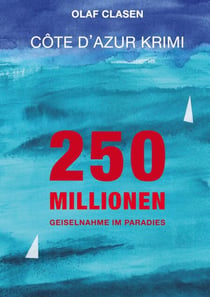 250 Millionen - Geiselnahme im Paradies - Côte d'Azur Krimi