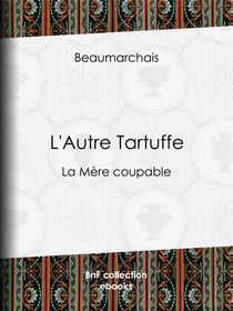L'Autre Tartuffe - La Mère coupable