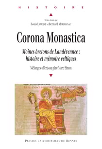 Corona Monastica - Moines bretons de Landévennec : histoire et mémoire celtiques. Mélanges offerts au père Marc Simon