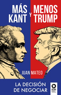 Más Kant y menos Trump - La decisión de negociar