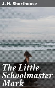 The Little Schoolmaster Mark - A Spiritual Romance