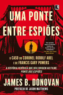Uma ponte entre espiões - O caso do coronel Rudolf Abel e de Francis Gary Powers