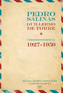 Pedro Salinas, Guillermo de Torre - Correspondencia 1927-1950