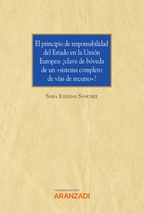 El principio de responsabilidad del Estado en la Unión Europea: ¿clave de bóveda de un "sistema completo de vías de recurso"?