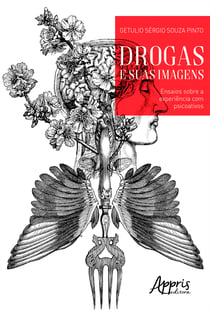 Drogas e suas Imagens: Ensaios sobre a Experiência com Psicoativos