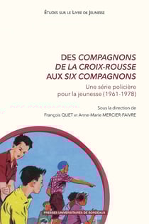 Des Compagnons de la Croix-Rousse aux Six Compagnons - Une série policière pour la jeunesse (1961-1978)