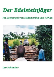 Der Edelsteinjäger - Im Dschungel von Südamerika und Afrika