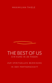 The Best of Us - 30 Tage zur spirituellen Beziehung in der Partnerschaft