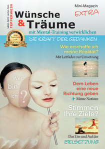 Wünsche & Träume mit Mental-Training verwirklichen - Das Mini-Extra-Magazin