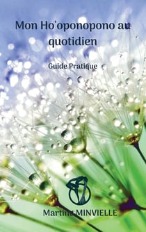 Mon Ho'oponopono au quotidien - Guide pratique