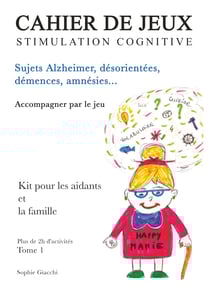Cahier de jeux de stimulation cognitive - Sujets Alzheimer, désorientés, démences, amnésies