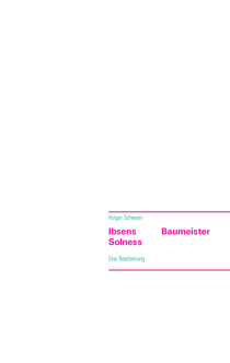 Ibsens Baumeister Solness - Eine Bearbeitung