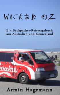 Wicked Oz - Ein Backpacker-Reisetagebuch aus Australien und Neuseeland