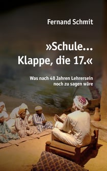 Schule ... Klappe, die 17. - Was nach 48 Jahren Lehrersein noch zu sagen wäre